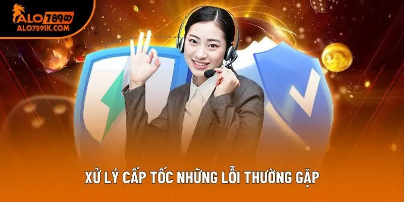 Xử lý cấp tốc những lỗi thường gặp