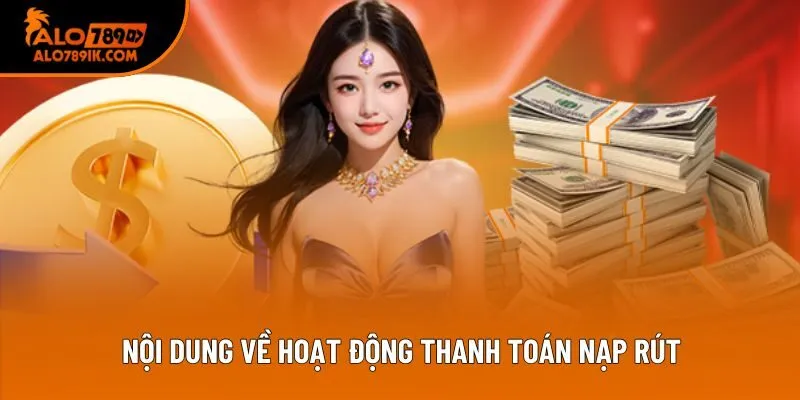 Nội dung về hoạt động thanh toán nạp rút