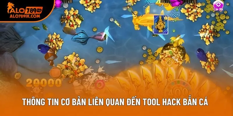 Thông tin cơ bản liên quan đến tool hack bắn cá