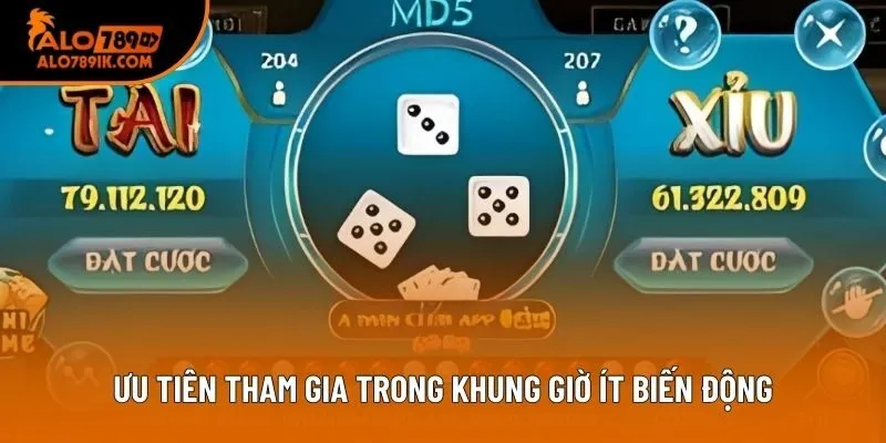Ưu tiên tham gia trong khung giờ ít biến động