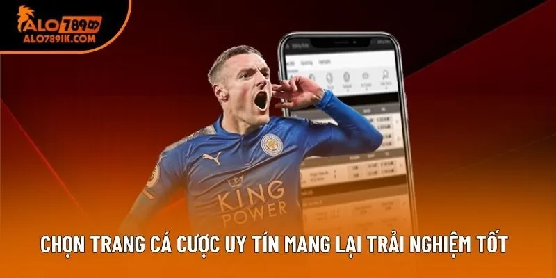 Chọn trang cá cược uy tín mang lại trải nghiệm tốt