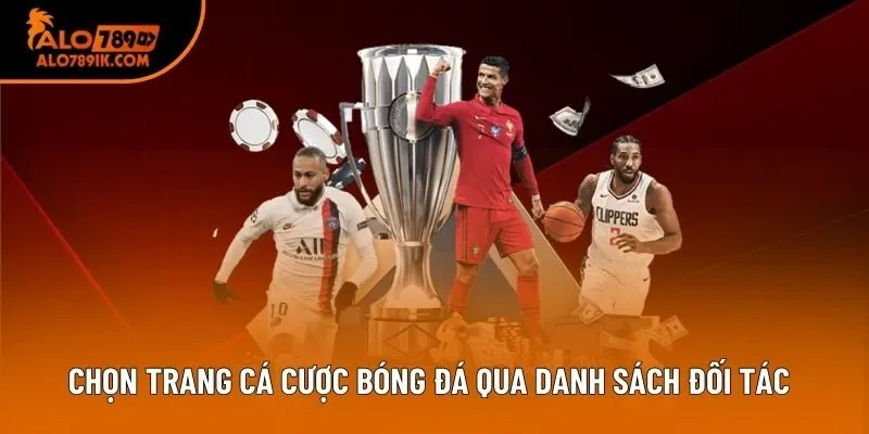 Chọn trang cá cược bóng đá qua danh sách đối tác